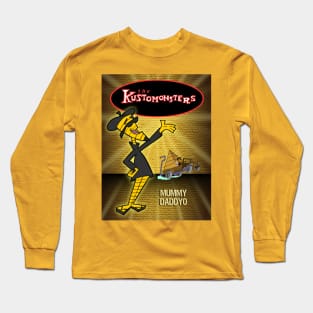 Mummy_Daddyo!_Kustomonsters Long Sleeve T-Shirt